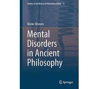 Mental Disorders in Ancient Philosophy: 13 (Studies in the History of Philosophy of Mind, 13)