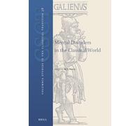 Mental Disorders in the Classical World: 38 (Columbia Studies in the Classical Tradition, 38)
