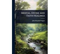 Mental, Divine and Faith Healings