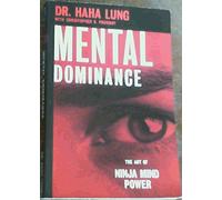 Mental Dominance: The Art of Ninja Mind Power