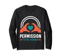 Mental Emotional Wellness Permission to Be Human Long Sleeve T-Shirt