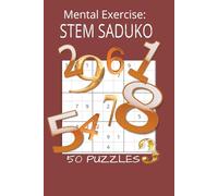 Mental Exercise: STEM SADUKO: 50 Saduko Puzzles