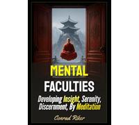 Mental Faculties: Developing Insight, Serenity, Discernment, By Meditation (Redpilled Wisdom (satire))
