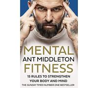 HarperCollins Mental Fitness: 15 Rules to Strengthen Your Body and Mind by Ant Middleton