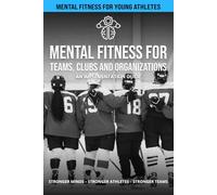 Mental Fitness for Teams, Clubs and Organizations - Hockey: An Implementation Guide (Mental Fitness Team Toolkit)