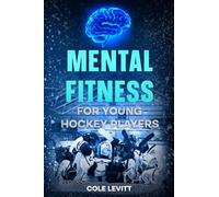 Mental Fitness for Young Hockey Players (Mental Fitness for Young Athletes)