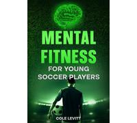 Mental Fitness for Young Soccer Players (Mental Fitness for Young Athletes)