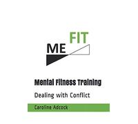 Mental Fitness Training: Dealing with Conflict (ME FIT Mental Fitness Training)