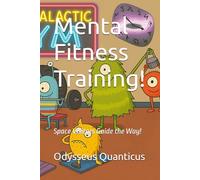 Mental Fitness Training!: Space Visitors Guide the Way!