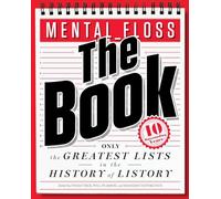 Mental_Floss: The Book: The Greatest Lists in the History of Listory