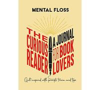 Mental Floss: The Curious Reader Journal for Book Lovers: A Journal for Book Lovers