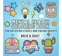 Mental Health: A Quote Coloring Book: A Simple Bold and Easy Coloring Book for Mental Health, Stress Relief, and Anxiety Easing (Quote Bold and Easy Coloring Books)