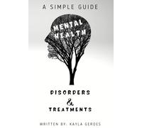 Mental Health: A Simple Guide to Disorders and Treatments