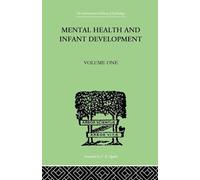 Mental Health And Infant Development: Volume One: Papers and Discussions