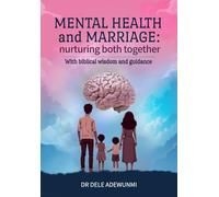 MENTAL HEALTH AND MARRIAGE: NURTURING BOTH TOGETHER (with Biblical wisdom and perspectives)