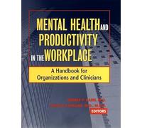 Mental Health and Productivity in the Workplace: A Handbook for Organizations and Clinicians