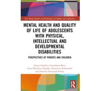 Mental Health and Quality of Life of Adolescents with Physical, Intellectual and Developmental Disabilities : Perspectives of Parents and Children
