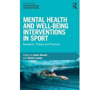 Mental Health and Well-being Interventions in Sport: Research, Theory and Practice (Routledge Psychological Interventions)