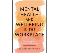 Mental Health and Wellbeing in the Workplace : A Practical Guide for Employers and Employees