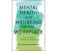 Mental Health and Wellbeing in the Workplace by Hasson & GillButler & Donna