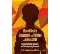 Mental Health Assessment with Children and Adolescents : An Integrated Clinical, Community, and Cultural Psychology Framework