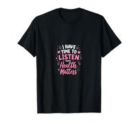 Mental Health Awareness I Have Time To Listen T-Shirt