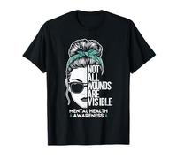 Mental Health Awareness Not All Wounds are Visible Messy Bun T-Shirt