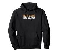Mental Health Awareness Quote Self-Care Isn't Selfish Pullover Hoodie