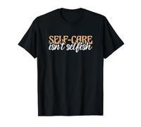 Mental Health Awareness Quote Self-Care Isn't Selfish T-Shirt