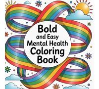 Mental Health Bold and Easy Coloring Book: Simple, Uplifting Designs and Affirmations for Stress Relief, Self-Care, and Inner Calm