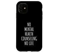 Mental Health Counseling Therapy Therapist Psychologist Case for iPhone 11
