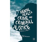 Mental Health, Crime and Criminal Justice: Responses and Reforms