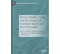 Mental Health, Crime and the Impact of Criminal Justice on the Vulnerable (Critical Criminological Perspectives)