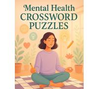 Mental Health Crossword Puzzles for Self-Care & Mindfulness: Relaxing Brain Games for Anxiety Relief, Stress Management, and Emotional Wellness | Uplifting Crosswords for Adults & Teens