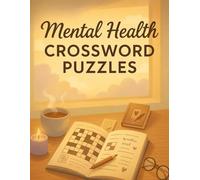 Mental Health Crossword Puzzles for Self-Care & Mindfulness: Relaxing Brain Games for Anxiety Relief, Stress Management, and Emotional Wellness | Uplifting Crosswords for Adults & Teens