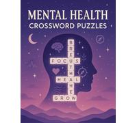 Mental Health Crossword Puzzles for Self-Care & Mindfulness: Relaxing Brain Games for Anxiety Relief, Stress Management, and Emotional Wellness | Uplifting Crosswords for Adults & Teens