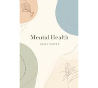 Mental Health Daily Notes: A Simple Space for Reflection, Writing, and Personal Awareness (Gentle Support Notes Collection)