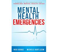 Mental Health First Aid A Guide to Handling and Recognizing Mental Health Emergencies