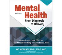 Mental Health: from Diagnosis to Delivery : How to Incorporate Effective Social Skills Teaching into Treatment Plans