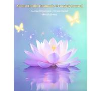 Mental Health Gratitude & Anxiety Journal: Guided Prompts for Stress Relief, Mindfulness & Self-Care: Mood Tracker & Gratitude Workbook to Reduce Stress and Build Positivity