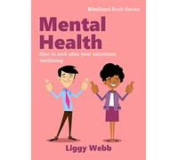 Mental Health: How to look after your emotional wellbeing (BiteSized Book Series)