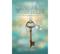 Mental Health Hygiene: The Key to a Complete Healthy Life