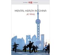 Mental Health in China: Change, Tradition, and Therapeutic Governance (China Today)