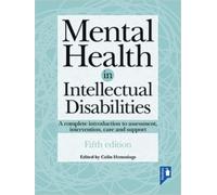 Mental Health in Intellectual Disabilities: A Complete Introduction to Assessment, Intervention, Care and Support