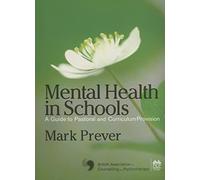 Mental Health in Schools: A Guide To Pastoral & Curriculum Provision