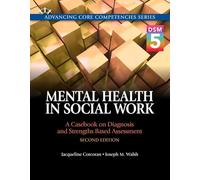 Mental Health in Social Work: A Casebook on Diagnosis and Strengths Based Assessment (DSM 5 Update)