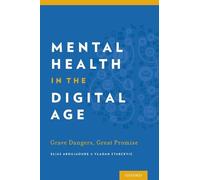 MENTAL HEALTH IN THE DIGITAL AGE: Grave Dangers, Great Promise