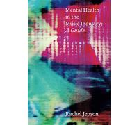 Mental Health In The Music Industry: A Guide