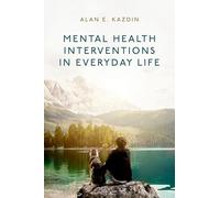Mental Health Interventions in Everyday Life: Beyond Psychotherapy to Reduce Symptoms of Mental Disorders and Improve Wellbeing
