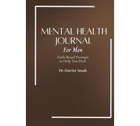 Mental Health Journal for Men: Faith-Base Prompts to Work on Your Wellness.